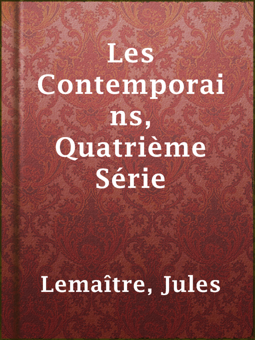 Title details for Les Contemporains, Quatrième Série by Jules Lemaître - Available